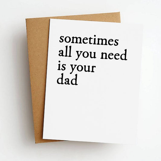Need Your Dad Father's Day Greeting Card