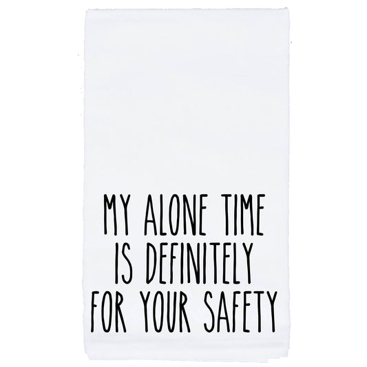 Sycamore Creek Makers - My Alone Time..For Your Safety tea towel