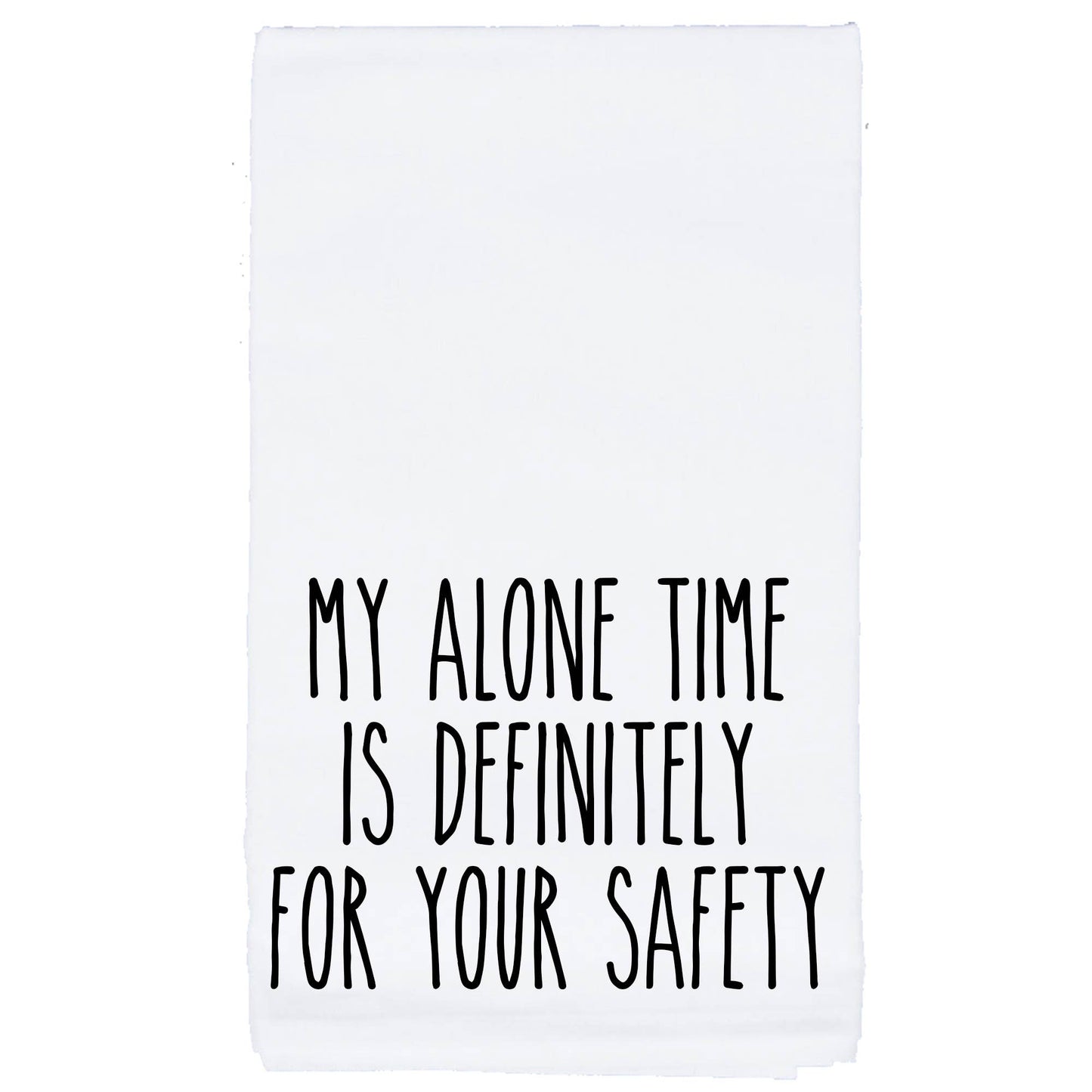 Sycamore Creek Makers - My Alone Time..For Your Safety tea towel
