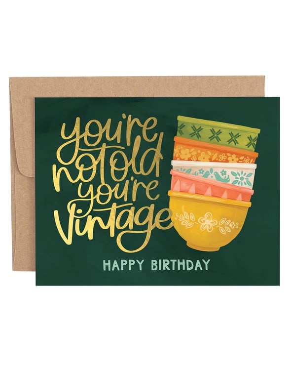 You’re Not Old You’re Vintage Card