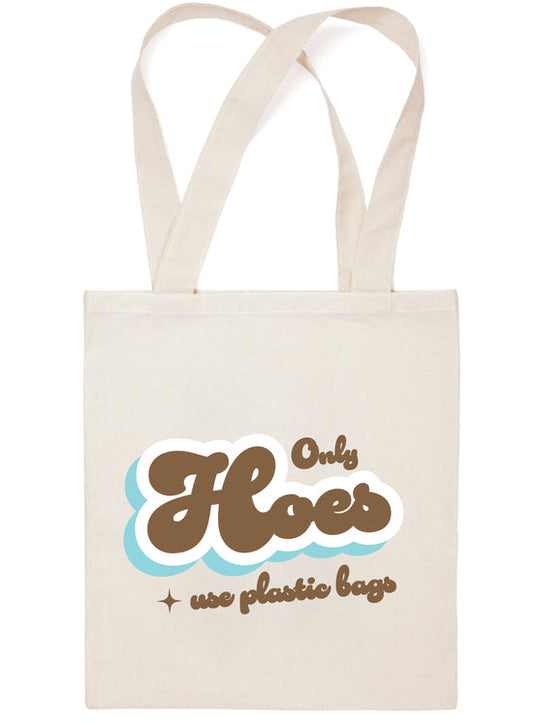 Only Hoes Use Plastic Bags Tote