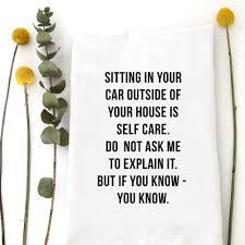 Tea Towel| Sitting in Your Car Self Care