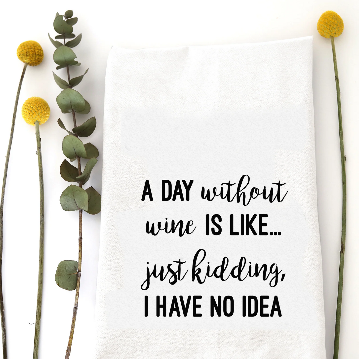 Day Without Wine Tea Towel