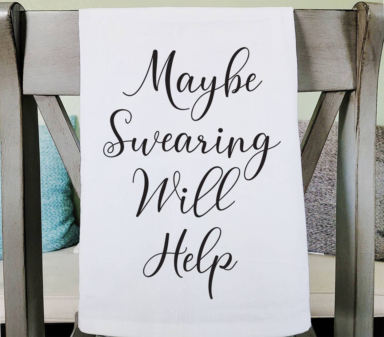 Sycamore Creek Makers - Maybe Swearing Will Help funny kitchen flour sack towel