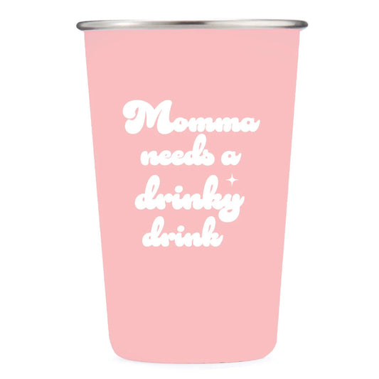 Aluminum Pint Glass: Momma Needs and Drinky Drink