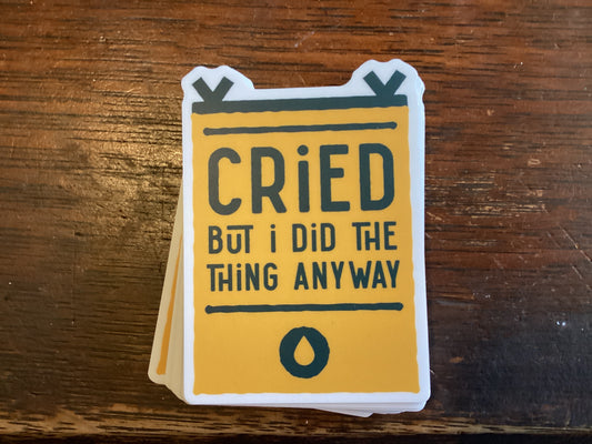Cried But Did The Thing Sticker