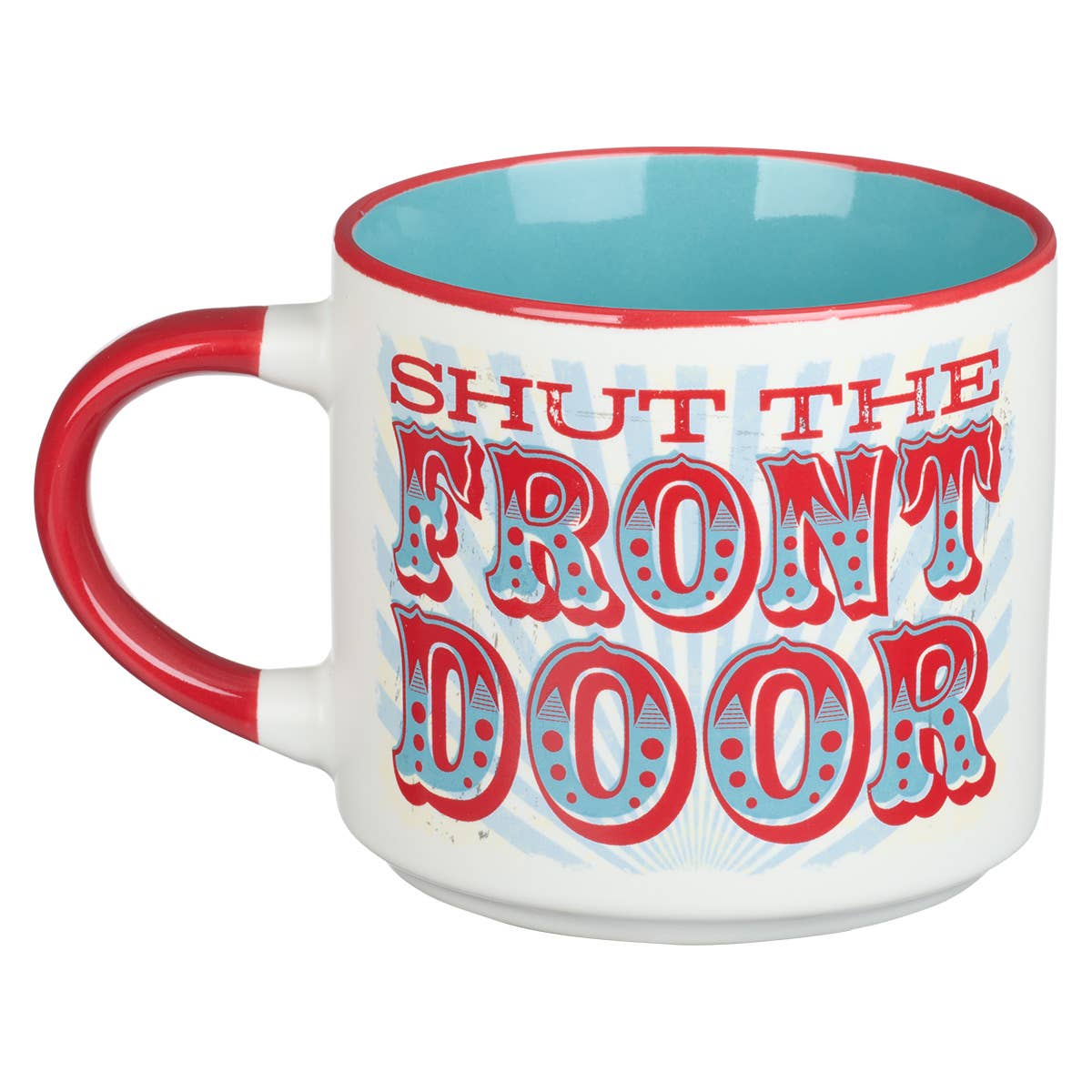 Shut the Front Door Ceramic Coffee Mug