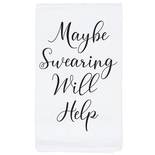 Sycamore Creek Makers - Maybe Swearing Will Help funny kitchen flour sack towel