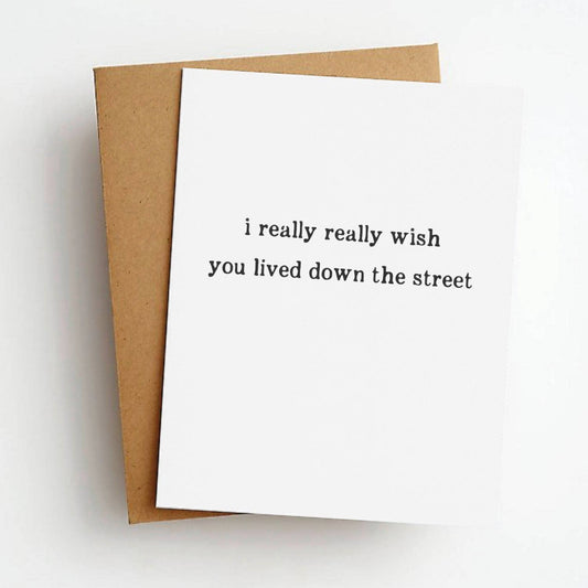 I Wish You Lived Down The Street Friendship Greeting Card