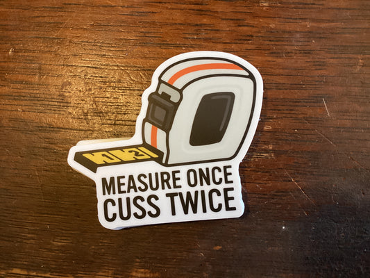 Measure Once Sticker