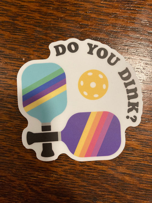 Do You Dink Sticker