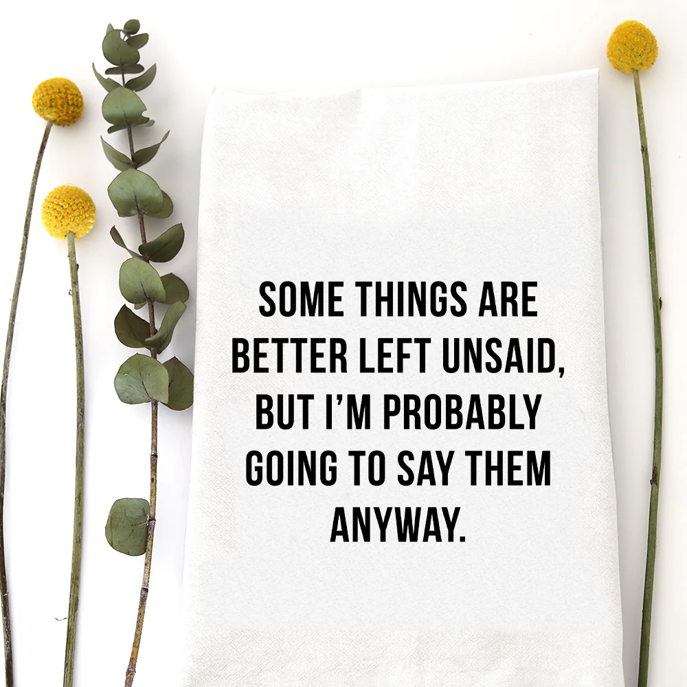 Better Left Unsaid Tea Towel