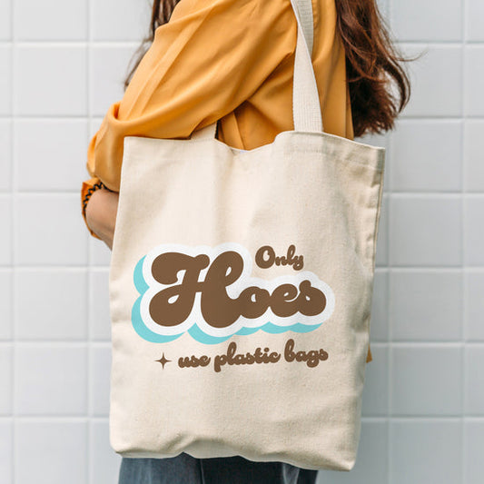 Only Hoes Use Plastic Bags Tote