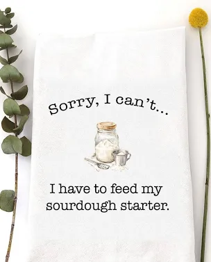 Feed My Sourdough Tea Towel