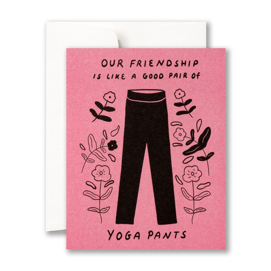 Our Friendship is Like a Good Pair of Yoga Pants