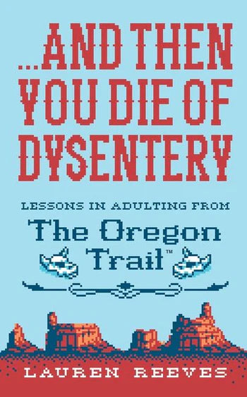 And Then You Die of Dysentery