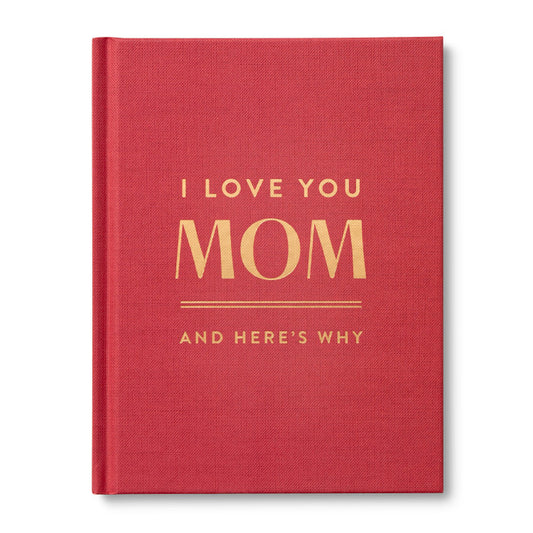 I Love You Mom: And Here’s Why