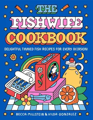 The Fishwife Cookbook - Delightful Tinned Fish Recipes for Every Occasion