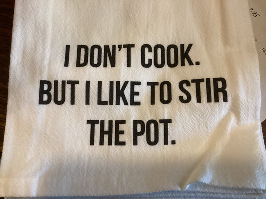 Tea Towel - I Don’t Cook But I like to Stir the Pot