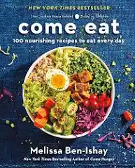 Come Eat - 100 Nourishing Recipes to Eat Every Day
