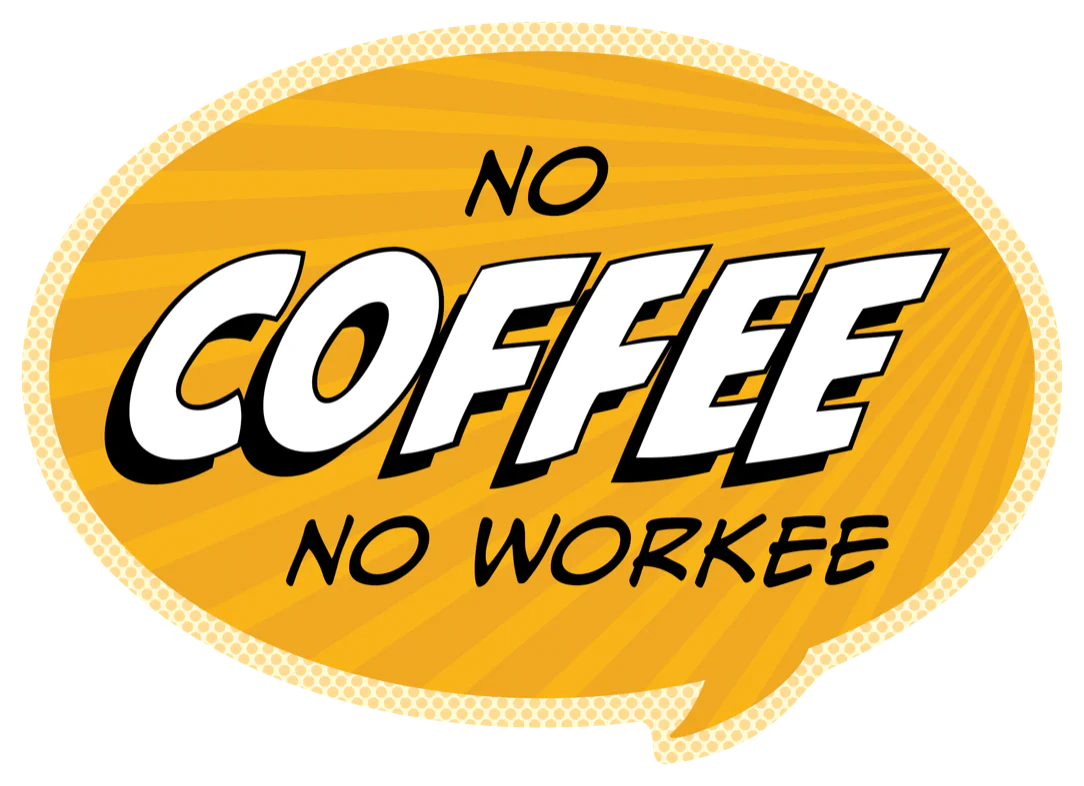 No Coffee No Workee Sticker