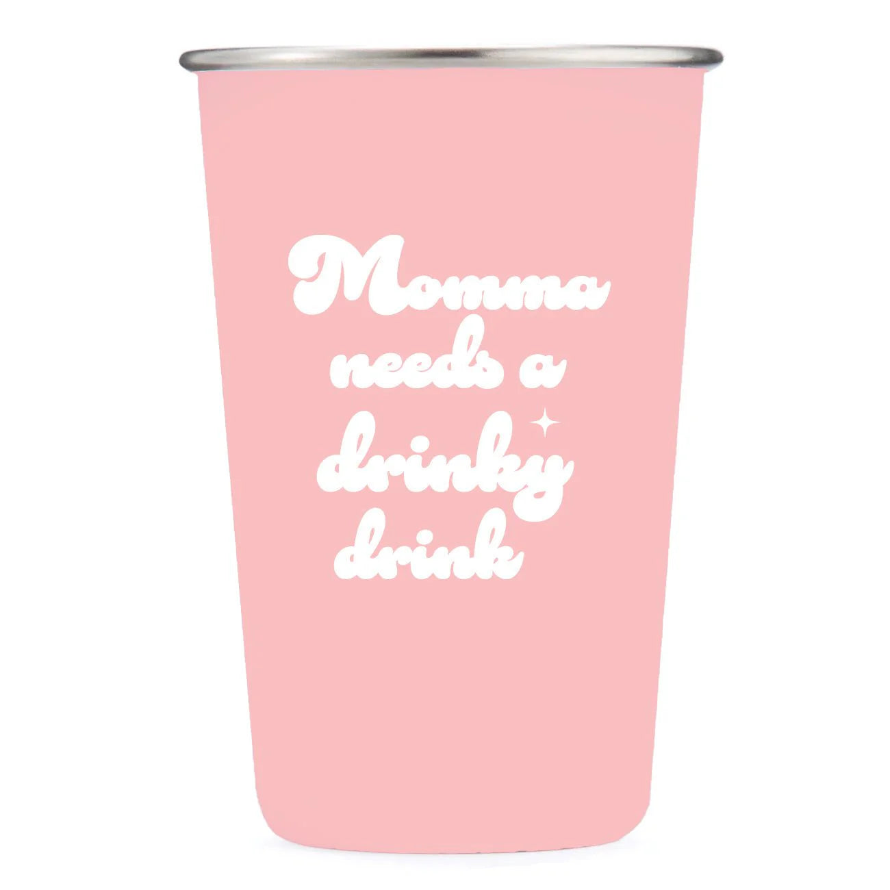 Aluminum Pint Glass: Momma Needs and Drinky Drink