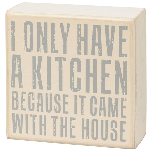 Kitchen Came with the House Wood Sign