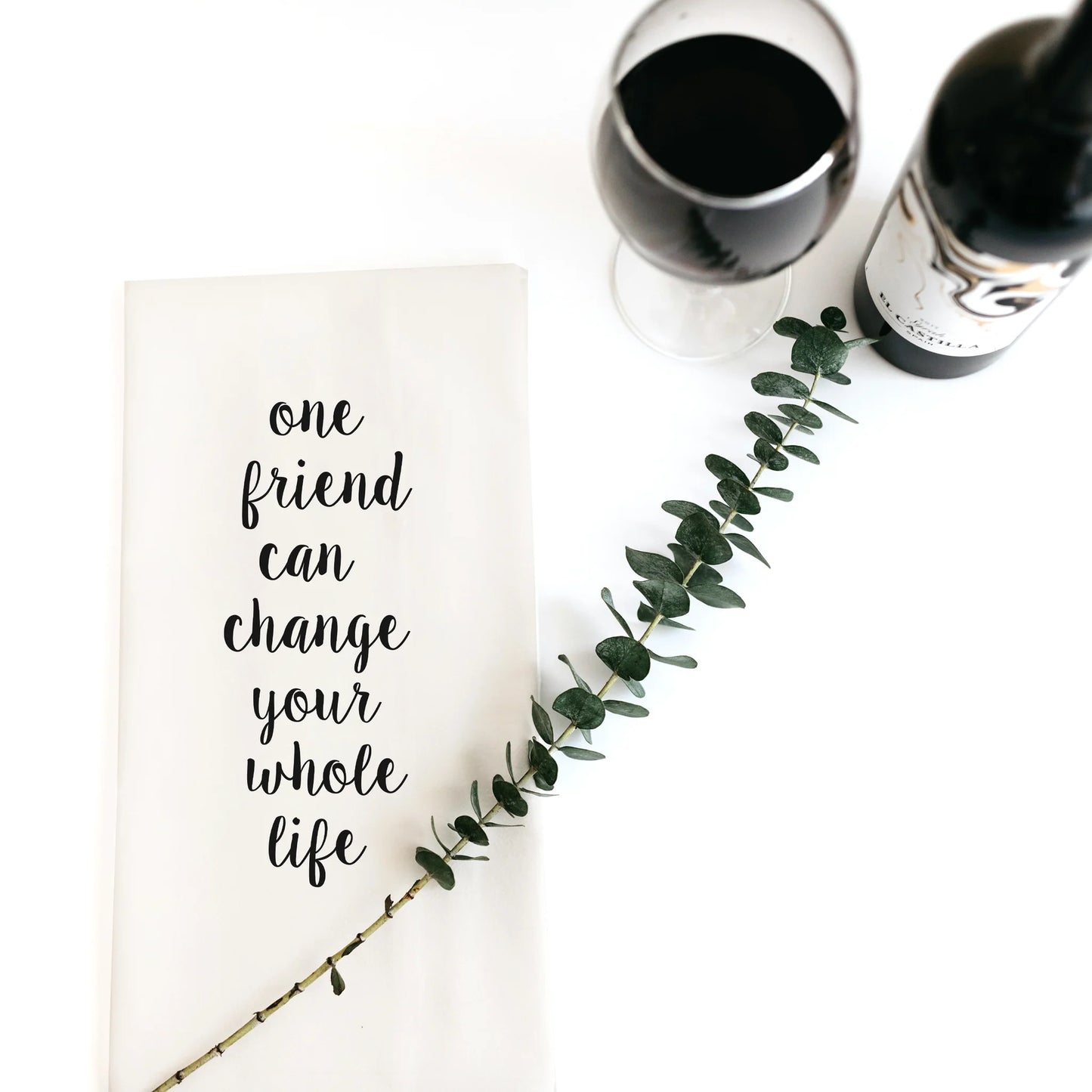 Tea Towel | One Friend Can Change Your Whole Life