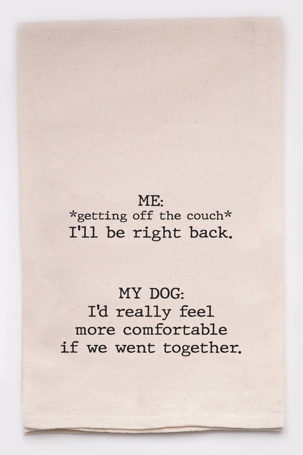 Tea Towel | I'd really feel more comfortable if we went together