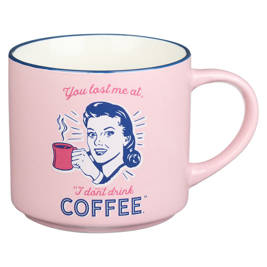 Ceramic Mug | You Lost me at No Coffee