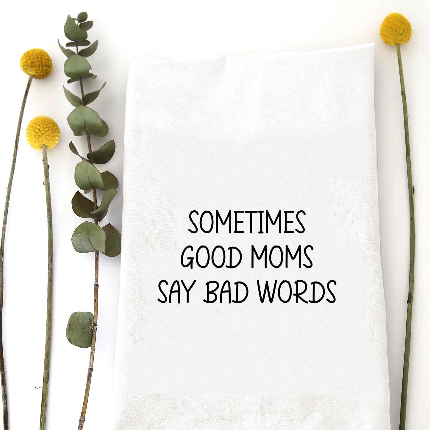Tea Towel | Good Moms...Bad Words